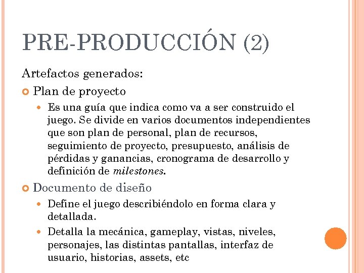 PRE-PRODUCCIÓN (2) Artefactos generados: Plan de proyecto Es una guía que indica como va