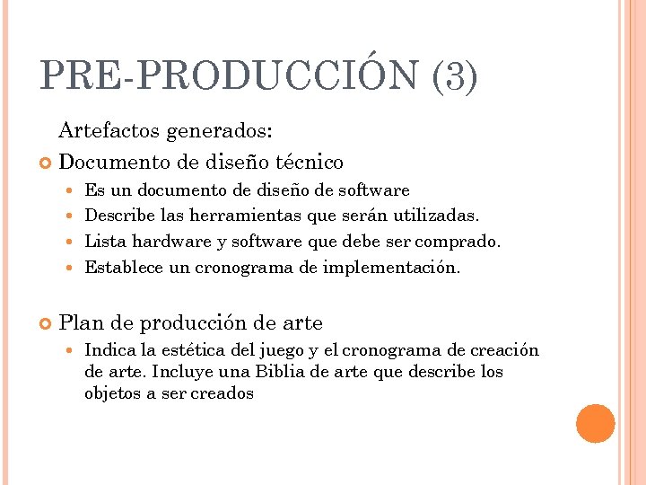 PRE-PRODUCCIÓN (3) Artefactos generados: Documento de diseño técnico Es un documento de diseño de