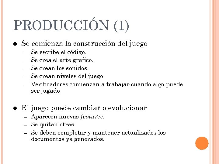 PRODUCCIÓN (1) l Se comienza la construcción del juego – – – l Se