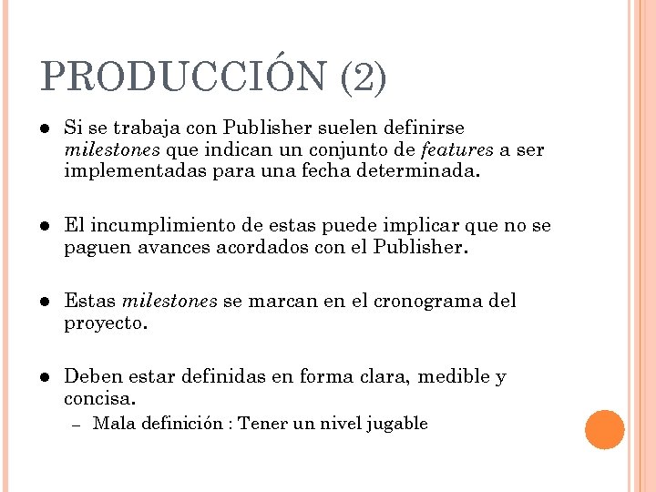 PRODUCCIÓN (2) l Si se trabaja con Publisher suelen definirse milestones que indican un