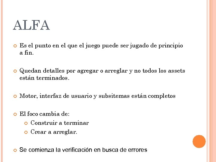 ALFA Es el punto en el que el juego puede ser jugado de principio