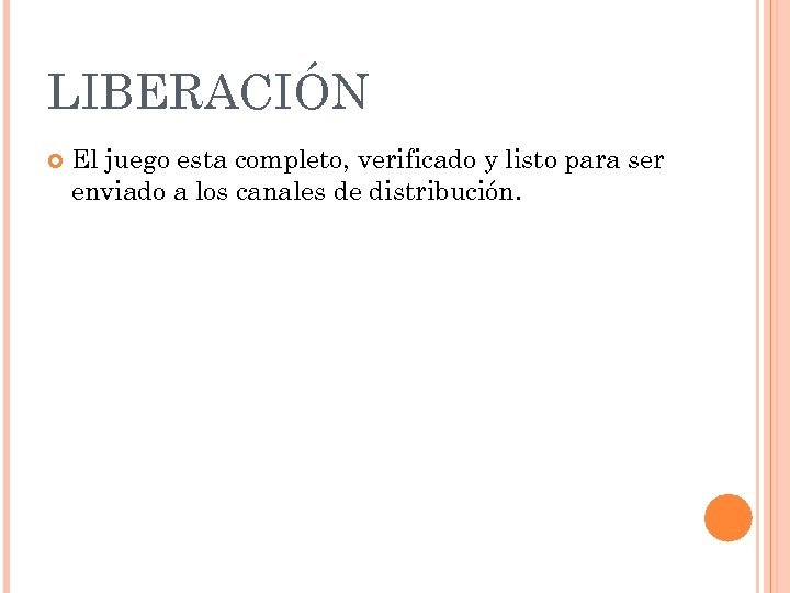LIBERACIÓN El juego esta completo, verificado y listo para ser enviado a los canales
