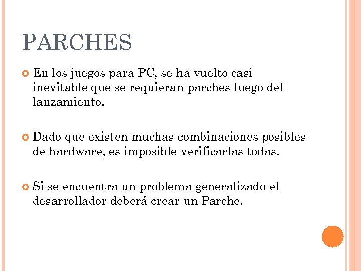 PARCHES En los juegos para PC, se ha vuelto casi inevitable que se requieran