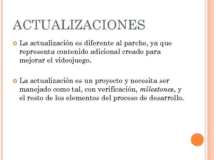 ACTUALIZACIONES La actualización es diferente al parche, ya que representa contenido adicional creado para