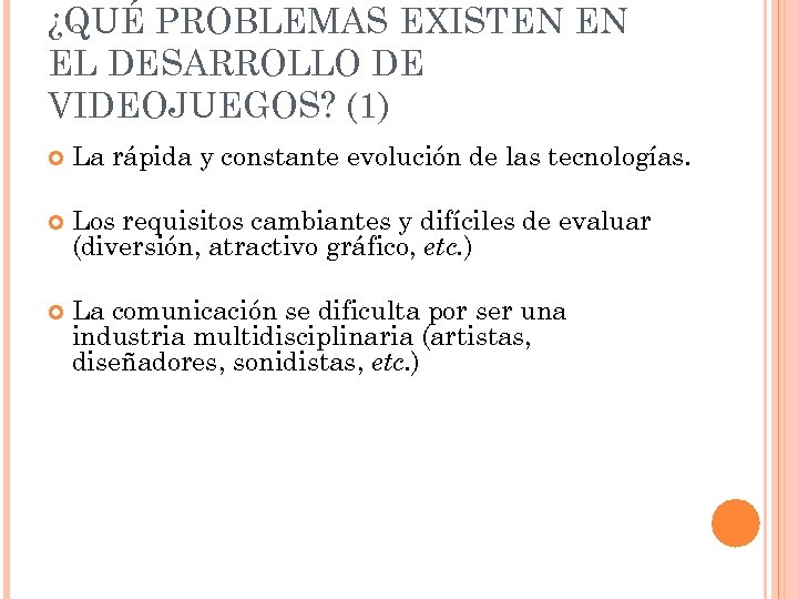 ¿QUÉ PROBLEMAS EXISTEN EN EL DESARROLLO DE VIDEOJUEGOS? (1) La rápida y constante evolución
