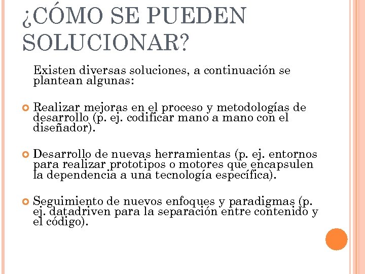 ¿CÓMO SE PUEDEN SOLUCIONAR? Existen diversas soluciones, a continuación se plantean algunas: Realizar mejoras