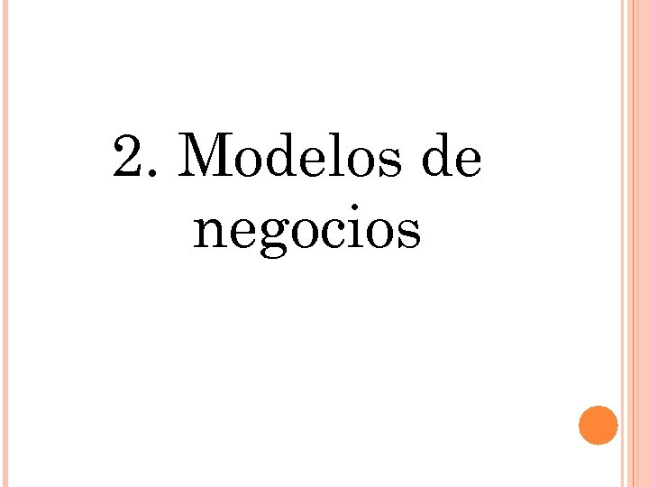 2. Modelos de negocios 
