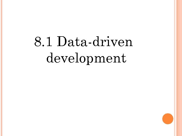 8. 1 Data-driven development 