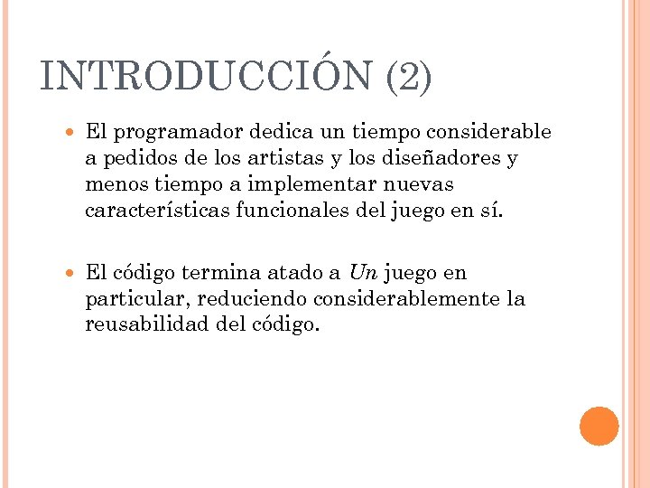 INTRODUCCIÓN (2) El programador dedica un tiempo considerable a pedidos de los artistas y