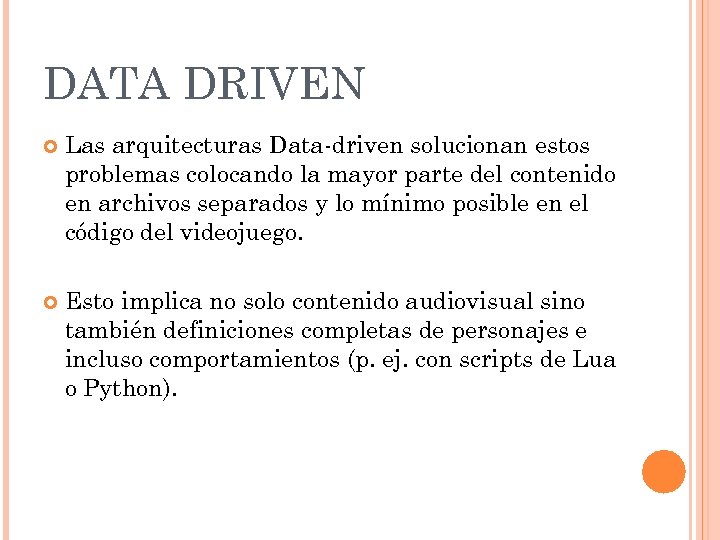 DATA DRIVEN Las arquitecturas Data-driven solucionan estos problemas colocando la mayor parte del contenido