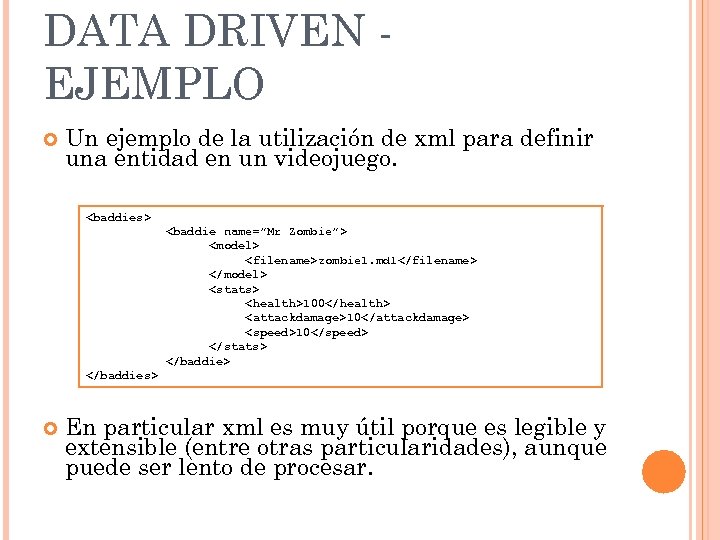 DATA DRIVEN EJEMPLO Un ejemplo de la utilización de xml para definir una entidad