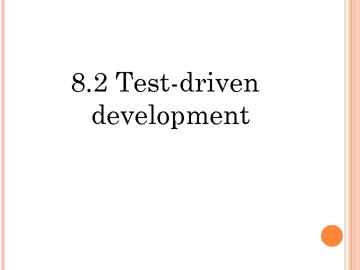 8. 2 Test-driven development 