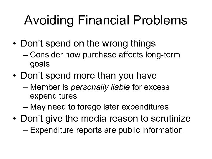 Avoiding Financial Problems • Don’t spend on the wrong things – Consider how purchase