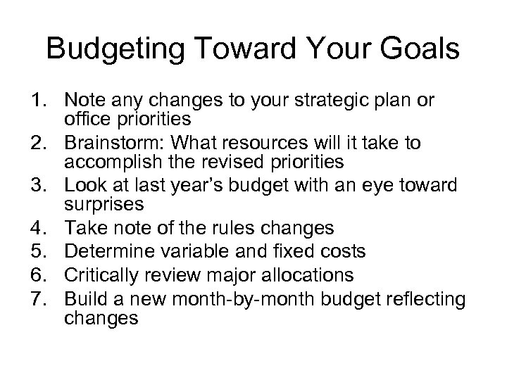 Budgeting Toward Your Goals 1. Note any changes to your strategic plan or office
