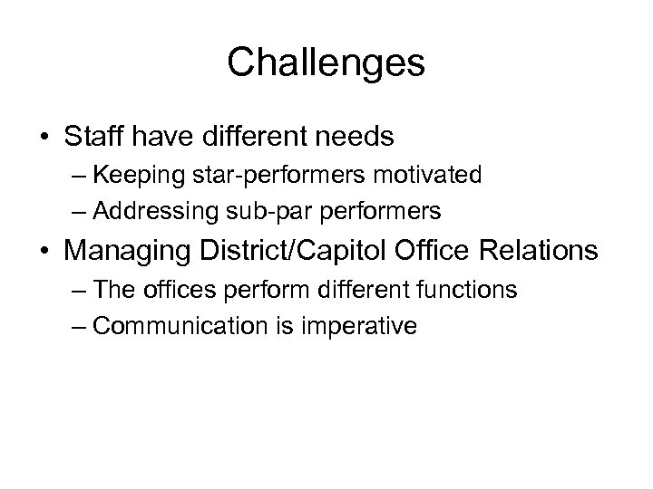 Challenges • Staff have different needs – Keeping star-performers motivated – Addressing sub-par performers