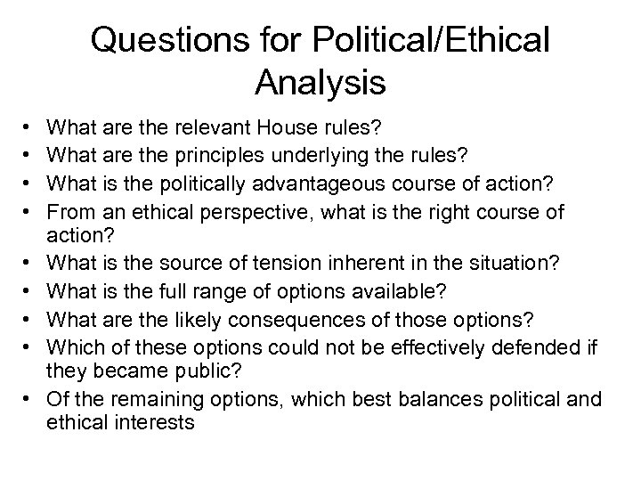 Questions for Political/Ethical Analysis • • • What are the relevant House rules? What