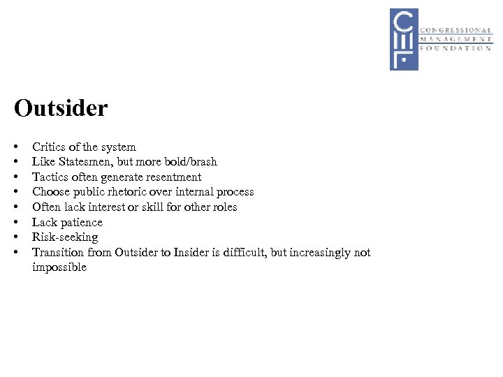 Outsider • • Critics of the system Like Statesmen, but more bold/brash Tactics often