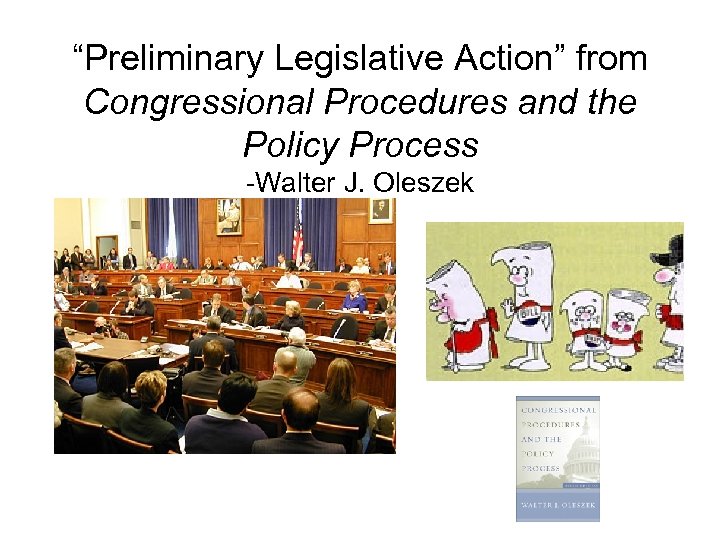 “Preliminary Legislative Action” from Congressional Procedures and the Policy Process -Walter J. Oleszek 