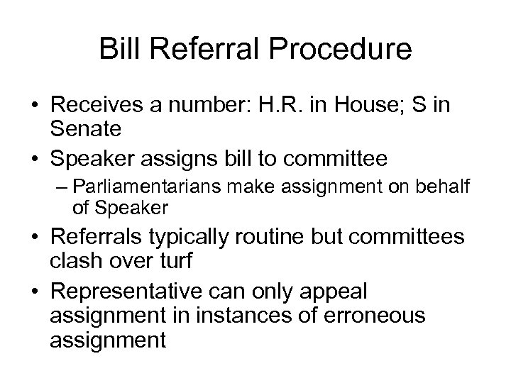 Bill Referral Procedure • Receives a number: H. R. in House; S in Senate