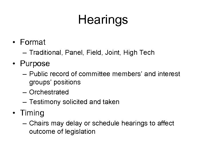 Hearings • Format – Traditional, Panel, Field, Joint, High Tech • Purpose – Public