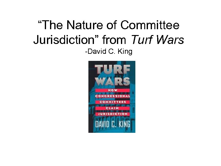 “The Nature of Committee Jurisdiction” from Turf Wars -David C. King 