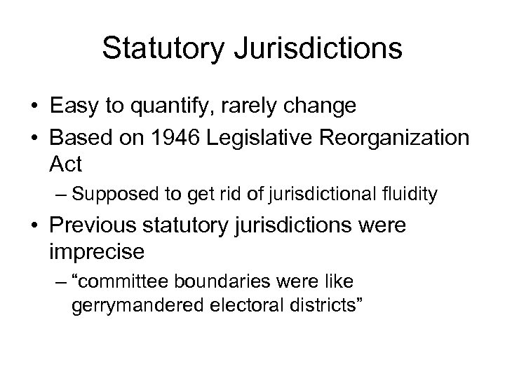 Statutory Jurisdictions • Easy to quantify, rarely change • Based on 1946 Legislative Reorganization