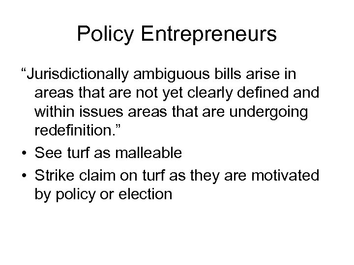 Policy Entrepreneurs “Jurisdictionally ambiguous bills arise in areas that are not yet clearly defined
