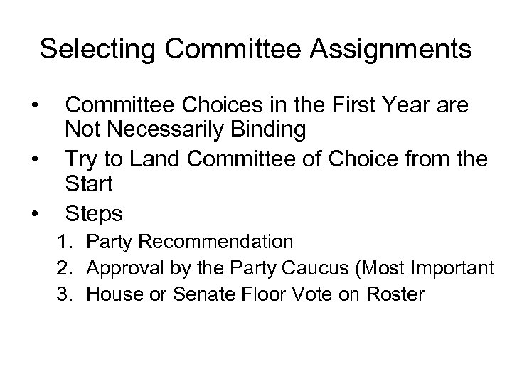 Selecting Committee Assignments • • • Committee Choices in the First Year are Not