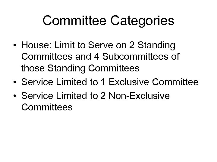 Committee Categories • House: Limit to Serve on 2 Standing Committees and 4 Subcommittees