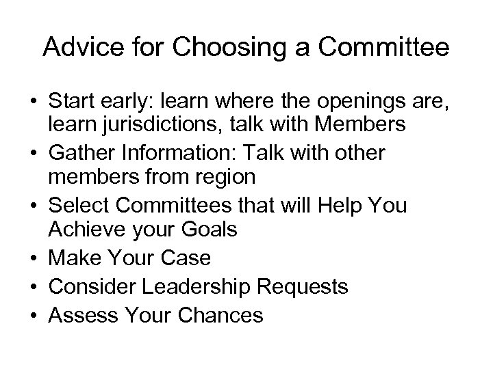 Advice for Choosing a Committee • Start early: learn where the openings are, learn