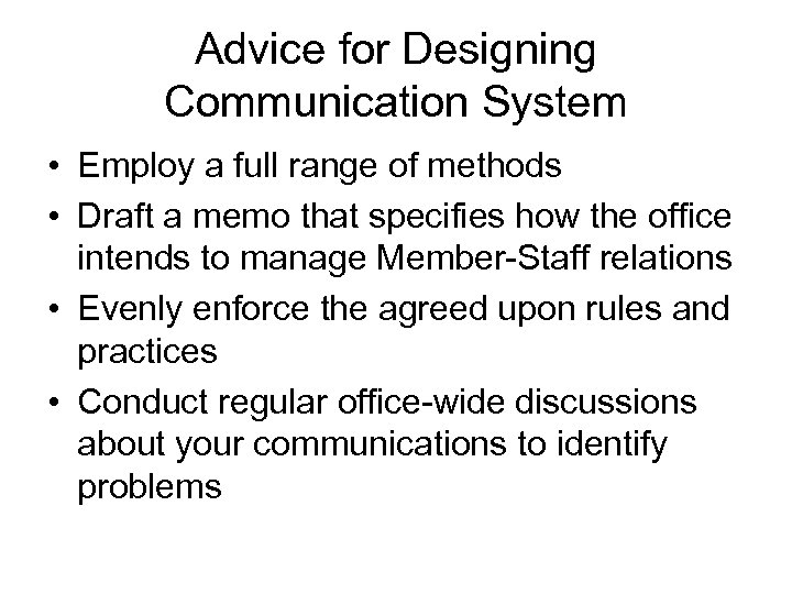 Advice for Designing Communication System • Employ a full range of methods • Draft