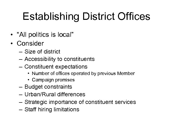 Establishing District Offices • “All politics is local” • Consider – Size of district