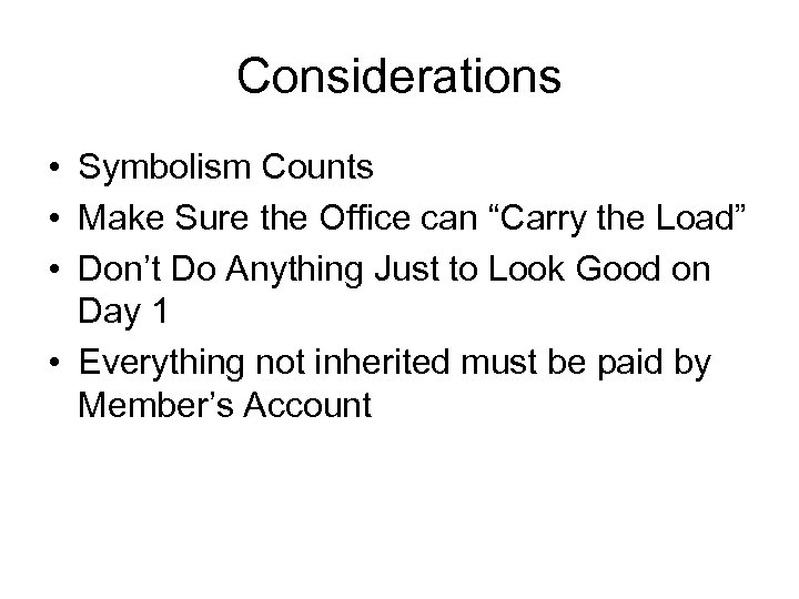Considerations • Symbolism Counts • Make Sure the Office can “Carry the Load” •