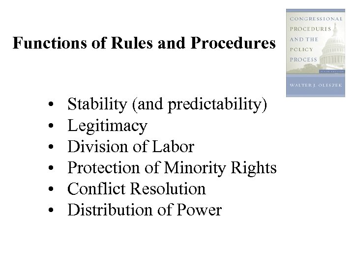 Functions of Rules and Procedures • Stability (and predictability) • Legitimacy • Division of