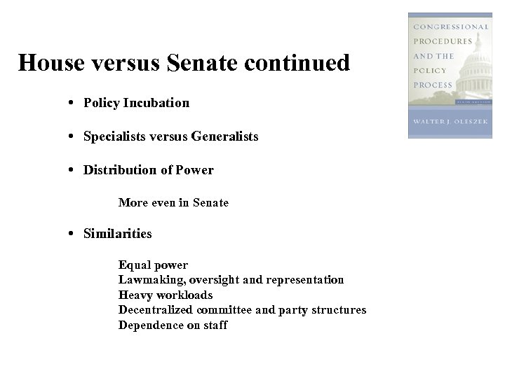 House versus Senate continued • Policy Incubation • Specialists versus Generalists • Distribution of
