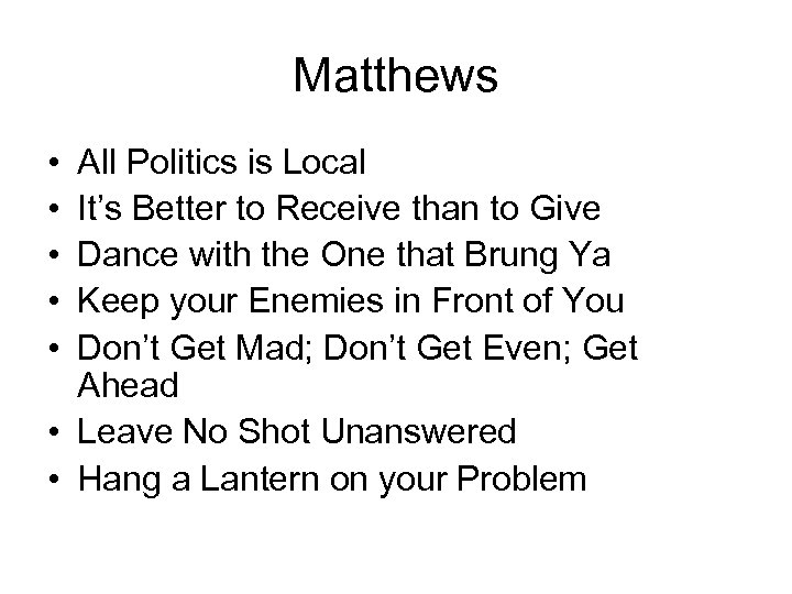 Matthews • • • All Politics is Local It’s Better to Receive than to