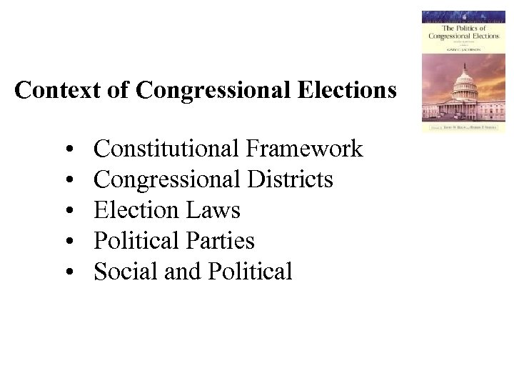 Context of Congressional Elections • Constitutional Framework • Congressional Districts • Election Laws •
