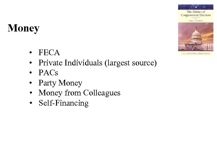 Money • FECA • Private Individuals (largest source) • PACs • Party Money •