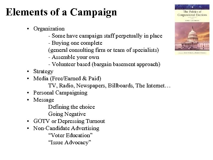 Elements of a Campaign • Organization - Some have campaign staff perpetually in place