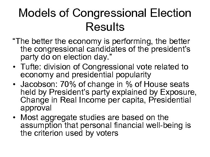 Models of Congressional Election Results “The better the economy is performing, the better the
