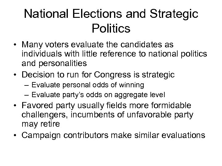 National Elections and Strategic Politics • Many voters evaluate the candidates as individuals with