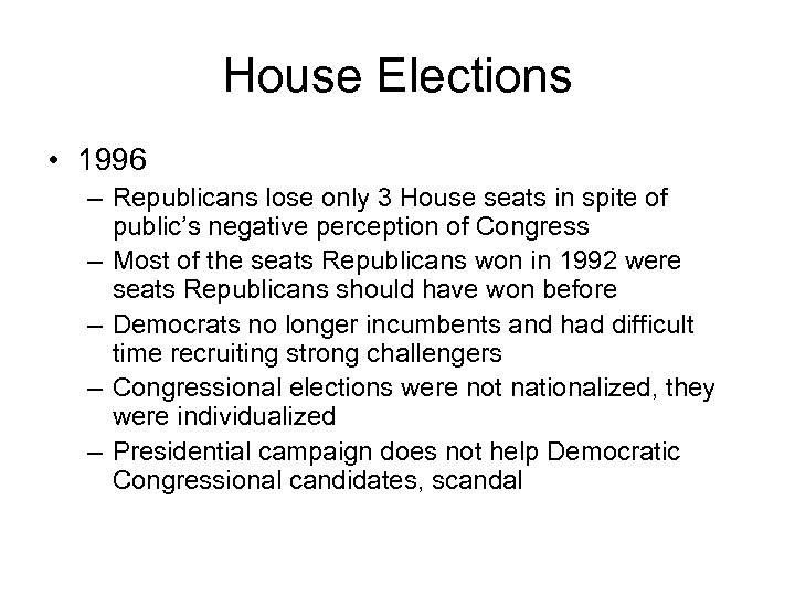 House Elections • 1996 – Republicans lose only 3 House seats in spite of