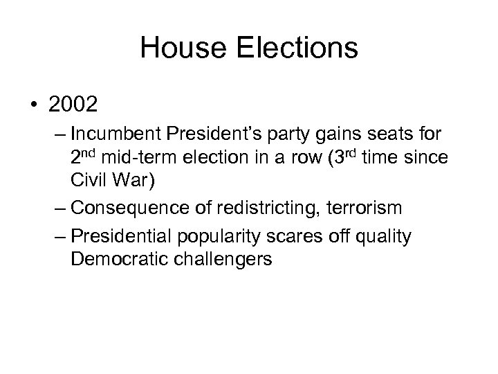 House Elections • 2002 – Incumbent President’s party gains seats for 2 nd mid-term