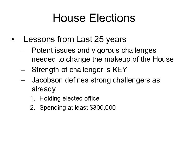 House Elections • Lessons from Last 25 years – Potent issues and vigorous challenges