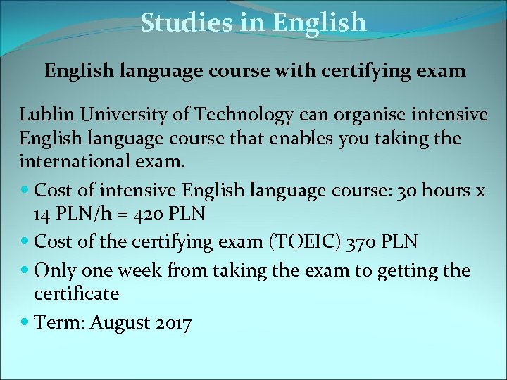 Studies in English language course with certifying exam Lublin University of Technology can organise