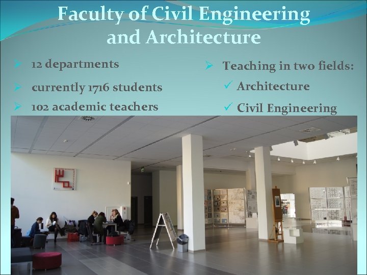Faculty of Civil Engineering and Architecture Ø 12 departments Ø Teaching in two fields:
