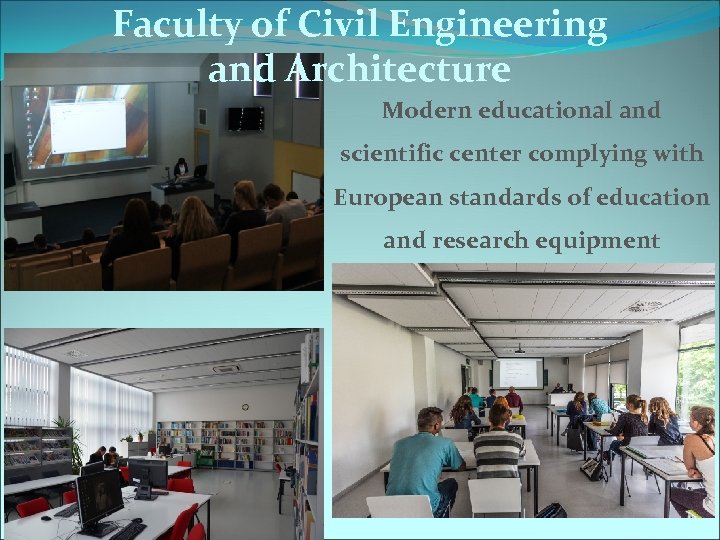 Faculty of Civil Engineering and Architecture Modern educational and scientific center complying with European