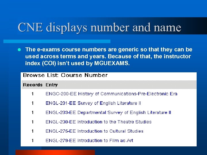 CNE displays number and name l The e-exams course numbers are generic so that