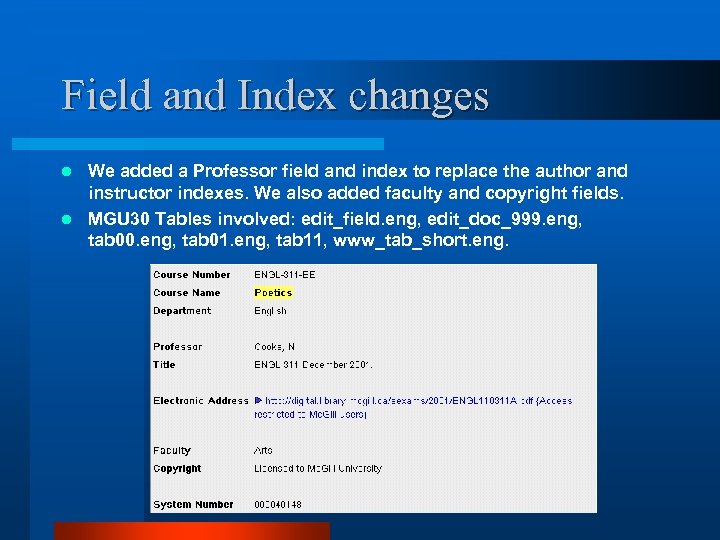 Field and Index changes We added a Professor field and index to replace the