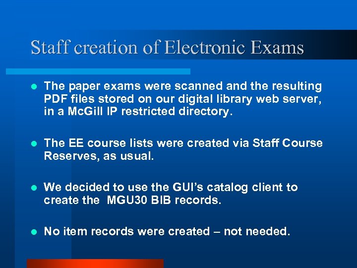 Staff creation of Electronic Exams l The paper exams were scanned and the resulting